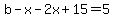 b-x-2x%2B15=5