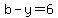 b-y=6