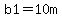 b1=10m