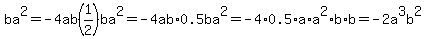 ba%5E2=-4ab%281%2F2%29ba%5E2=-4ab%2A0.5ba%5E2=-4%2A0.5%2Aa%2Aa%5E2%2Ab%2Ab=-2a%5E3b%5E2