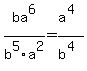 ba%5E6%2Fb%5E5a%5E2=a%5E%284%29%2Fb%5E%284%29