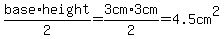 base%2Aheight%2F2=3cm%2A3cm%2F2=4.5cm%5E2