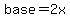 base=2x
