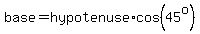 base=hypotenuse%2Acos%2845%5Eo%29