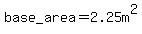 base_area=2.25m%5E2