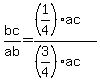 bc%2Fab=%28%281%2F4%29ac%29%2F%28%283%2F4%29ac%29