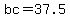 bc=37.5
