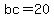 bc+=20