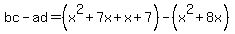 bc-ad=%28x%5E2%2B7x%2Bx%2B7%29-%28x%5E2%2B8x%29