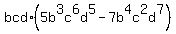 bcd%2A%285b%5E3c%5E6d%5E5+-+7b%5E4c%5E2d%5E7%29