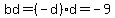 bd=%28-d%29d=-9