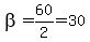 beta=+60%2F2=30