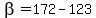 beta=172-123