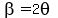beta=2theta