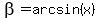 beta+=+arcsin%28x%29