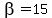 beta+=15