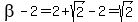 beta-2=2%2Bsqrt%282%29-2=sqrt%282%29
