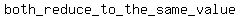 both+_reduce_+to+_the+_same+_value