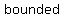 bounded