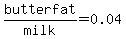 butterfat%2Fmilk=0.04