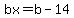bx=b-14