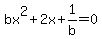 bx%5E2+%2B+2x+%2B+1%2Fb+=+0