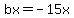 bx+=+-15x