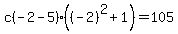 c%28-2+-+5%29%28%28-2%29%5E2+%2B+1%29+=+105