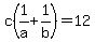 c%281%2Fa%2B1%2Fb%29=12