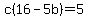 c%2816-5b%29+=+5