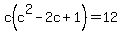 c%28c%5E2-2c%2B1%29=12