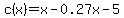 c%28x%29=x-0.27x-5