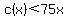 c%28x%29+%3C+75x