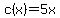 c%28x%29+=+5x