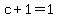 c%2B1=1