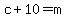 c%2B10=m