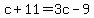 c%2B11=3c-9
