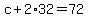 c%2B2%2A32=72