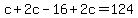 c%2B2c-16%2B2c=124