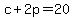 c%2B2p+=+20