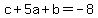 c%2B5a%2Bb=-8