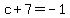 c%2B7=-1