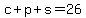 c%2Bp%2Bs+=+26