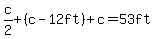 c%2F2%2B%28c-12ft%29%2Bc=53ft