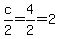 c%2F2=4%2F2=2
