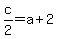 c%2F2=a%2B2
