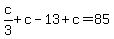 c%2F3%2Bc-13%2Bc=85