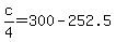 c%2F4=300-252.5