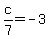 c%2F7+=+-3