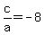 c%2Fa=-8